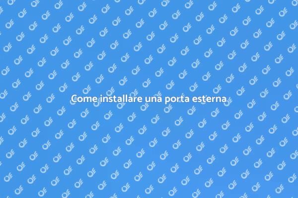 I segreti per installare una porta esterna