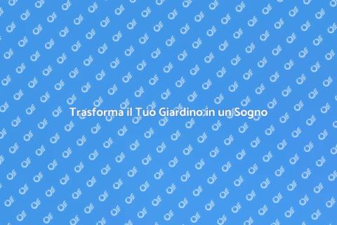 Allestire un Giardino da Sogno