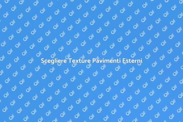 Pavimenti Esterni: Scegli la Giusta Texture
