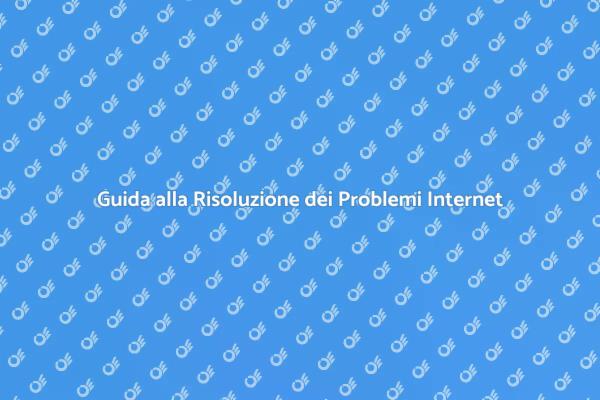 Come Risolvere Problemi di Connessione
