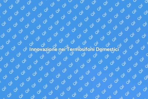 Modernizzazione Termosifoni in Casa