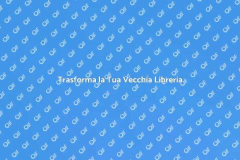 Ristrutturare una Vecchia Libreria