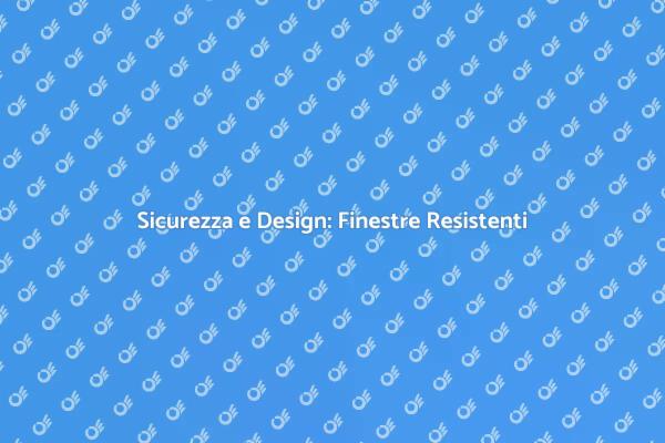 Finestre Sicure e di Design