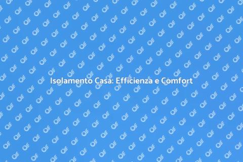 Isolare la Casa per Comfort e Risparmio