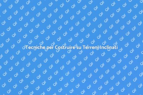 Costruire su un Piano Inclinato