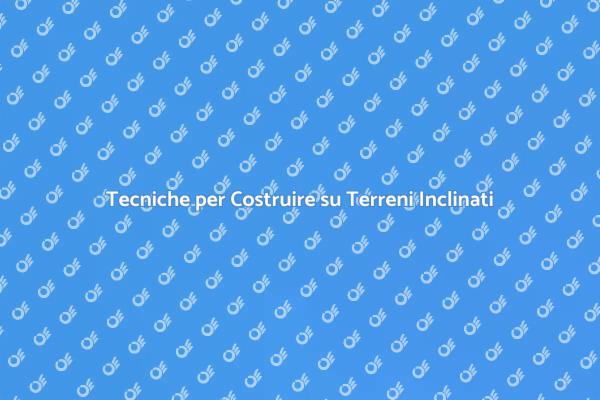 Costruzione Efficace su Piani Inclinati