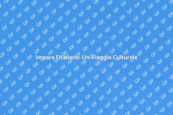 Scopri l'Italiano: La Tua Avventura Culturale