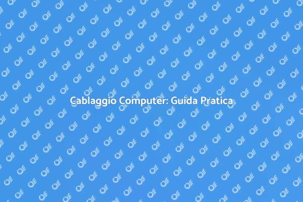 Cablaggio Efficiente per Computer