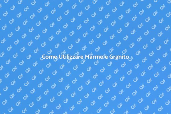 Marmo e Granito: Stile e Durabilità