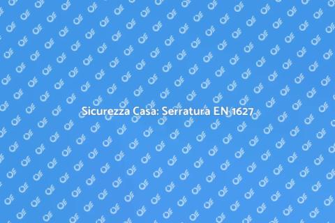 Serratura Certificata EN 1627