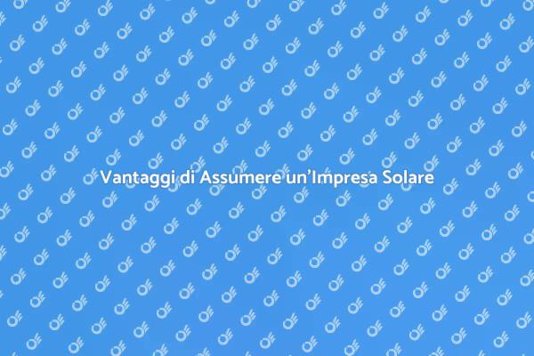Installazione Pannelli Solari: Perché Sceglierla