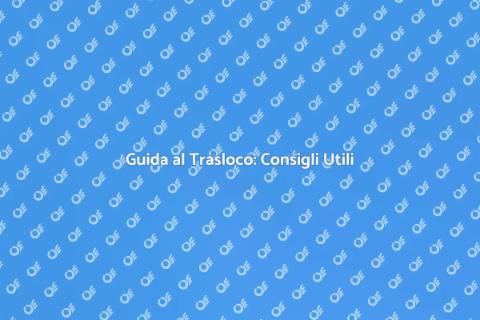 Traslocare con Facilità: Guida Pratica