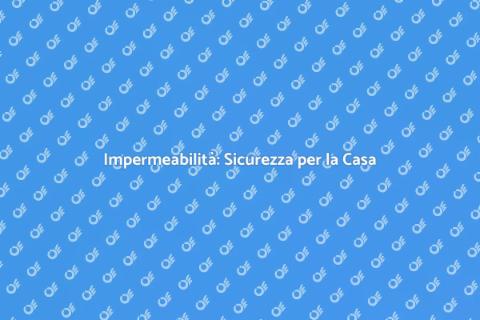 Protezione Impermeabile della Casa