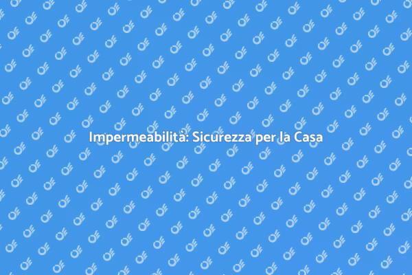 Proteggi la Tua Casa dall'Umidità