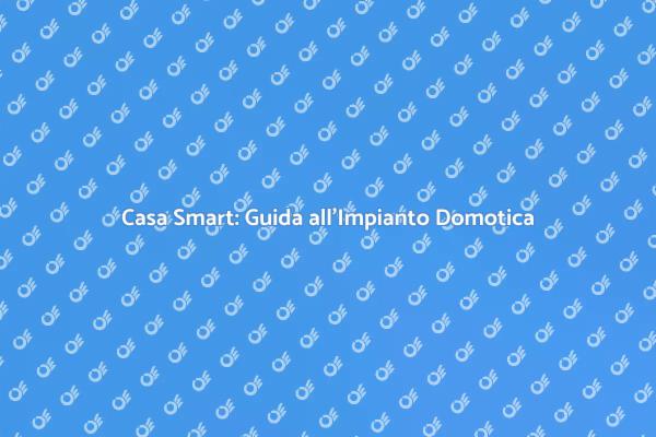 Rendi la Tua Casa Intelligente Oggi!