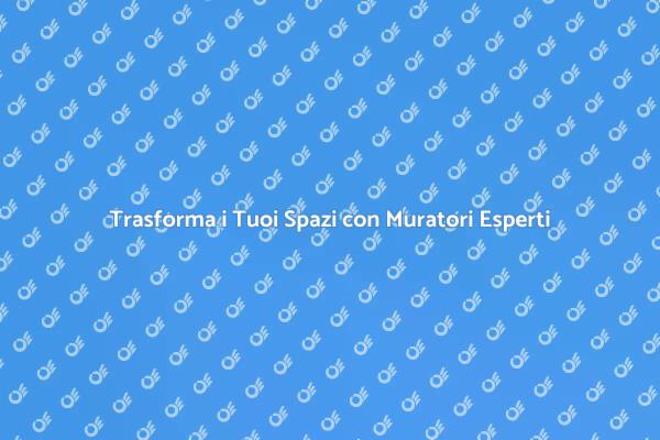 Ristrutturazioni con Muratori Esperti