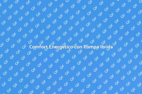 Pompa di Calore Ibrida: Comfort Energetico