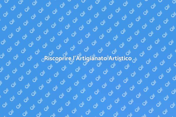 L'Essenza dell'Artigianato Artistico