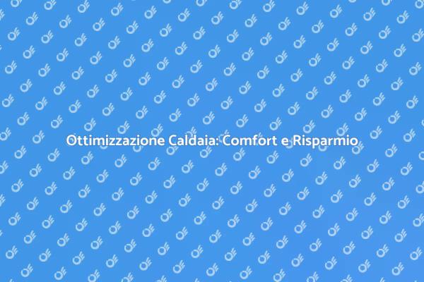 Caldaia a Condensazione: Guida all'Ottimizzazione