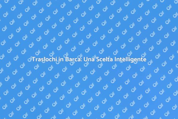 Traslochi Innovativi: Noleggia una Barca