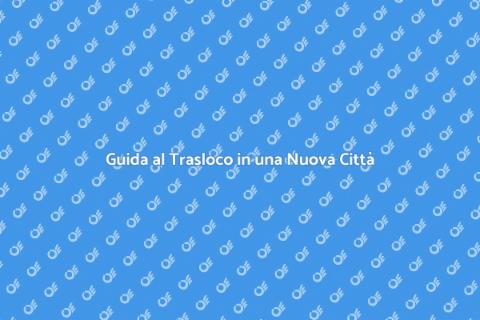 Traslocare in una Nuova Città