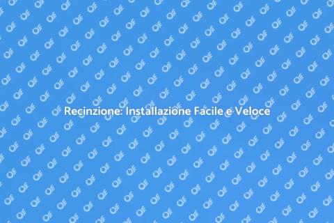 Installare una Recinzione: Guida Completa