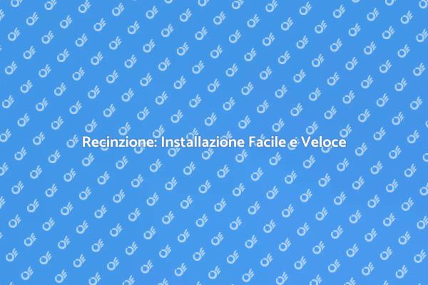 Installazione Recinzione: Tutto Quello che Devi Sapere