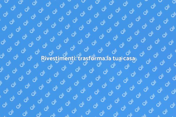 Sostituzione rivestimenti: rinnovare casa