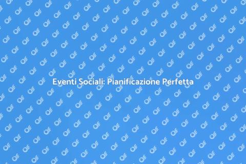 Organizzazione Eventi Sociali di Qualità