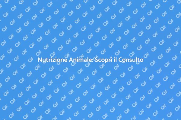 Nutrizione per Animali: Il Consulto Giusto