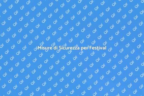 Sicurezza nei Festival Musicali