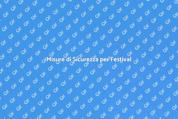 Garantire Sicurezza nei Festival