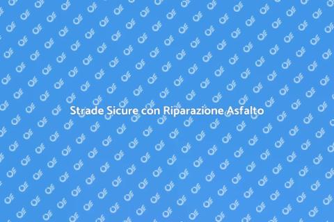 Riparazione dell'Asfalto Efficace