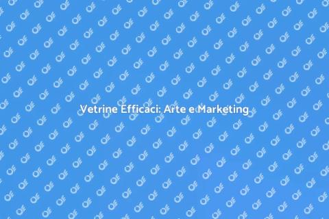Allestire una Vetrina: Arte e Strategia