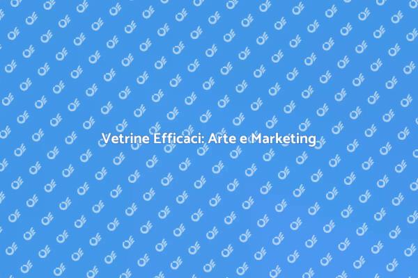 L'Arte di Allestire Vetrine di Successo