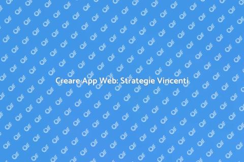 Progettazione App Web: Guida Essenziale