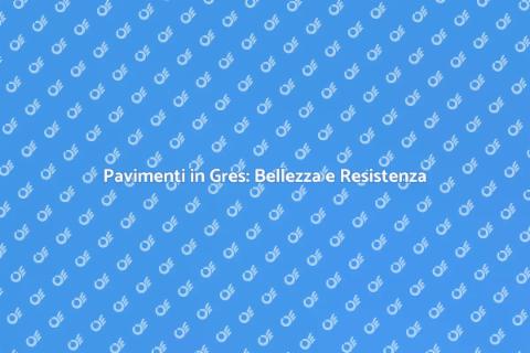 Posa di Pavimenti in Gres Resistente
