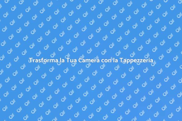 Rinnova la Tua Tappezzeria Oggi