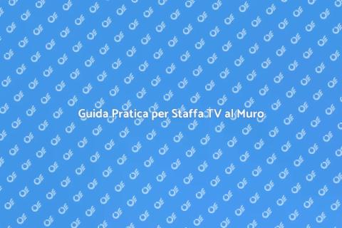 Installare Staffa TV al Muro Facile