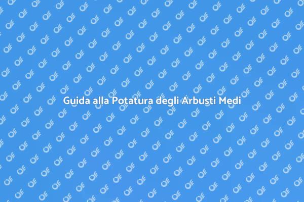 Potatura Efficace per Arbusti Medi