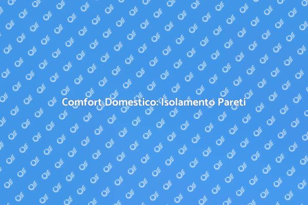 Isolamento delle Pareti per il Comfort