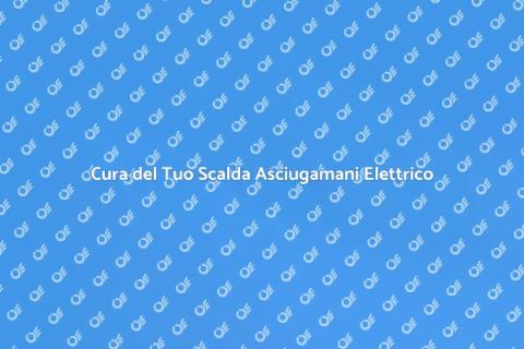 Mantenere Scalda Asciugamani Elettrico