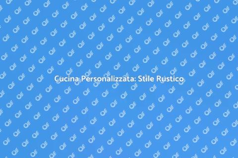 Cucina Rustica su Misura: Design Unico