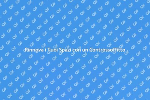 Costruire un Controssoffitto Moderno