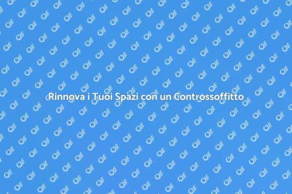 Costruzione di Controssoffitti Moderni