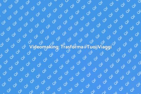 Corso Videomaking per Viaggi