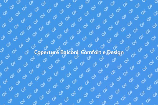Coperture per Balconi: Stile e Funzionalità