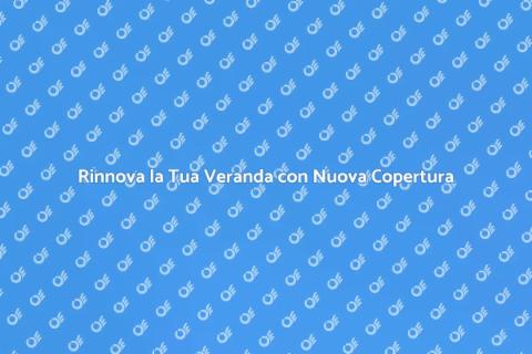 Sostituire la Copertura della Veranda
