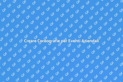Coreografie per Conferenze Aziendali