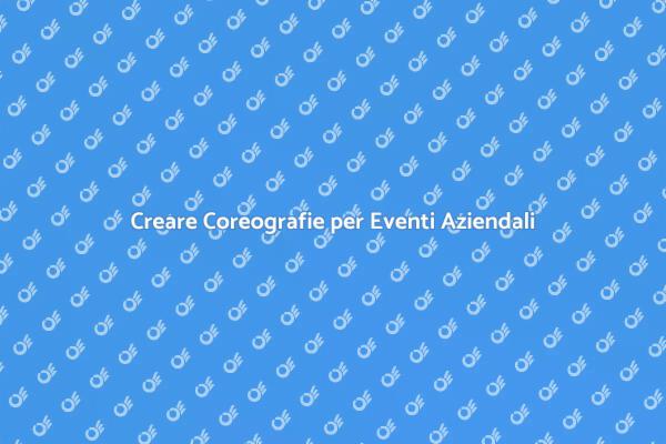 Trasforma le Conferenze con Coreografie
